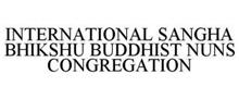 INTERNATIONAL SANGHA BHIKSHU BUDDHIST NUNS CONGREGATION