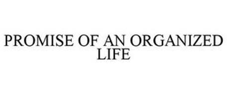 PROMISE OF AN ORGANIZED LIFE