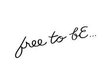 FREE TO BE...