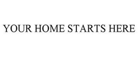 YOUR HOME STARTS HERE