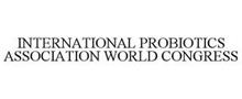 INTERNATIONAL PROBIOTICS ASSOCIATION WORLD CONGRESS