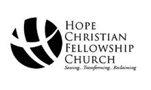 H HOPE CHRISTIAN FELLOWSHIP CHURCH SOWING...TRANSFORMING...RECLAIMING