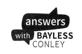 ANSWERS WITH BAYLESS CONLEY