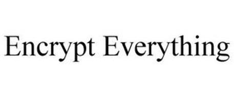ENCRYPT EVERYTHING