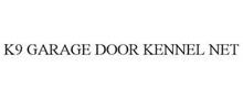 K9 GARAGE DOOR KENNEL NET