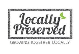 LOCALLY PRESERVED GROWING TOGETHER LOCALLY