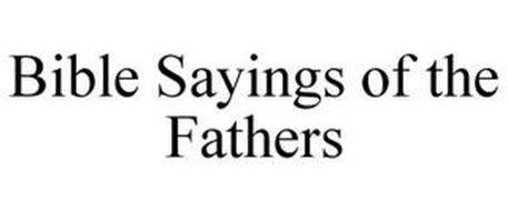 BIBLE SAYINGS OF THE FATHERS