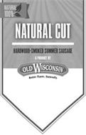 NATURAL CUT HARDWOOD-SMOKED SUMMER SAUSAGE A PRODUCT BY OLD WISCONSIN BETTER FLAVOR, NATURALLY NATURAL 100%