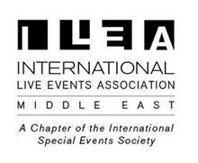 ILEA INTERNATIONAL LIVE EVENTS ASSOCIATION MIDDLE EAST A CHAPTER OF THE INTERNATIONAL SPECIAL EVENTS SOCIETY