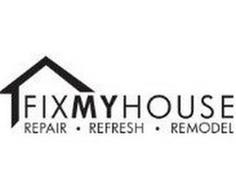 FIX MY HOUSE REPAIR ·  REFRESH · REMODEL