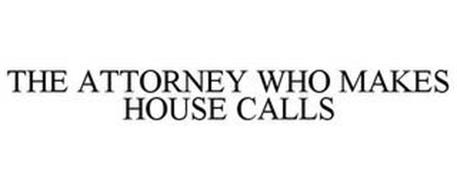 THE ATTORNEY WHO MAKES HOUSE CALLS