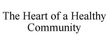 THE HEART OF A HEALTHY COMMUNITY
