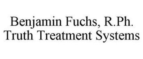BENJAMIN FUCHS, R.PH. TRUTH TREATMENT SYSTEMS