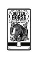 THE GIFTED HORSE AMERICAN WHISKEY FINEST QUALITY