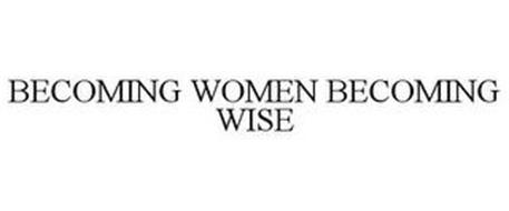 BECOMING WOMEN BECOMING WISE