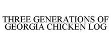 THREE GENERATIONS OF GEORGIA CHICKEN LOG