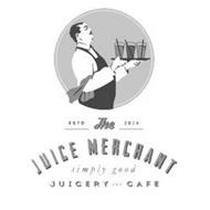 ESTD 2014 THE JUICE MERCHANT SIMPLY GOOD JUICERY AND CAFE