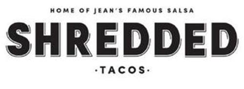 HOME OF JEAN'S FAMOUS SALSA SHREDDED · TACOS ·
