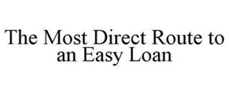 THE MOST DIRECT ROUTE TO AN EASY LOAN