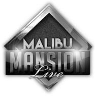 MALIBU MANSION LIVE