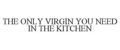 THE ONLY VIRGIN YOU NEED IN THE KITCHEN