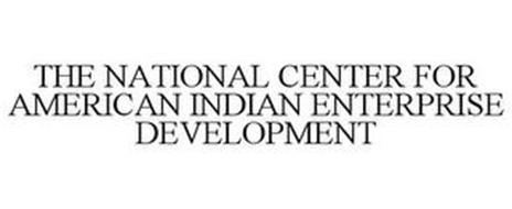 THE NATIONAL CENTER FOR AMERICAN INDIANENTERPRISE DEVELOPMENT