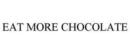 EAT MORE CHOCOLATE