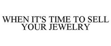 WHEN IT'S TIME TO SELL YOUR JEWELRY