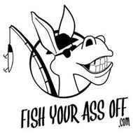 FISH YOUR ASS OFF .COM