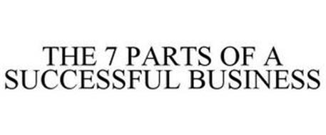 THE 7 PARTS OF A SUCCESSFUL BUSINESS