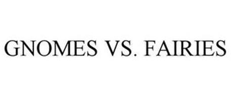 GNOMES VS. FAIRIES