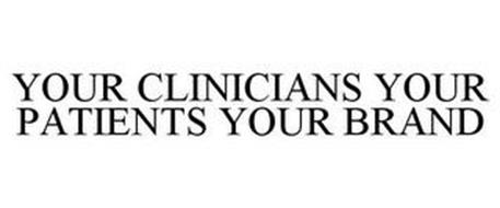 YOUR CLINICIANS. YOUR PATIENTS. YOUR BRAND.
