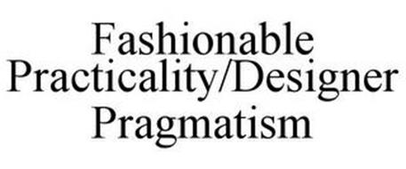 FASHIONABLE PRACTICALITY/DESIGNER PRAGMATISM