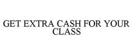 GET EXTRA CASH FOR YOUR CLASS