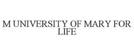M UNIVERSITY OF MARY FOR LIFE