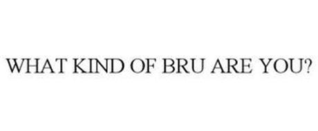 WHAT KIND OF BRU ARE YOU?