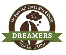 THE BEAN THAT COMES WITH A DREAM DREAMERS FRESH QUALITY COFFEE