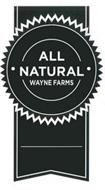 ALL NATURAL WAYNE FARMS