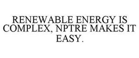 RENEWABLE ENERGY IS COMPLEX, NPTRE MAKES IT EASY.