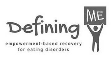 DEFINING ME EMPOWERMENT-BASED RECOVERY FOR EATING DISORDERS