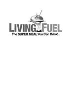 LIVING FUEL THE SUPER MEAL YOU CAN DRINK!