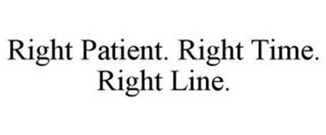 RIGHT PATIENT. RIGHT TIME. RIGHT LINE.