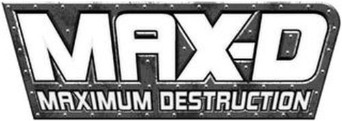 MAX-D MAXIMUM DESTRUCTION