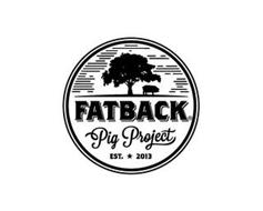 FATBACK PIG PROJECT EST. 2013