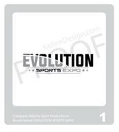 EVOLUTION SPORTS EXPO KELLENDESIGN.COM PROOF COMPANY: MUSCLE SPORT PRODUCTIONS BRAND NAME: EVOLUTION SPORTS EXPO 1