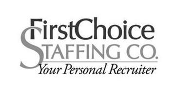 FIRSTCHOICE STAFFING CO. YOUR PERSONAL RECRUITER