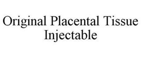 ORIGINAL PLACENTAL TISSUE INJECTABLE