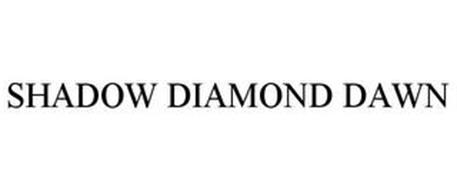 SHADOW DIAMOND DAWN