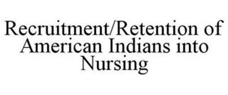 RECRUITMENT/RETENTION OF AMERICAN INDIANS INTO NURSING