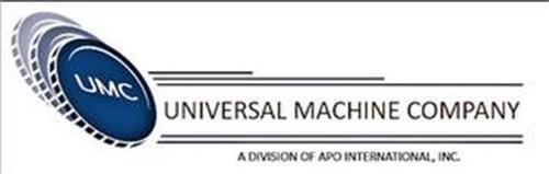 UMC UNIVERSAL MACHINE COMPANY A DIVISION OF APO INTERNATIONAL, INC.